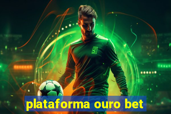 plataforma ouro bet